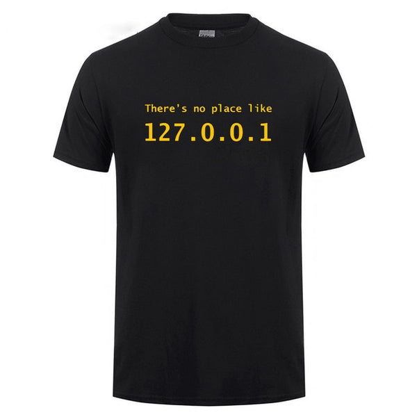 IP Address T Shirt There is No Place Like 127.0.0.1 Computer Comedy T-Shirt Funny Birthday Gift For Men Programmer Geek Tshirt