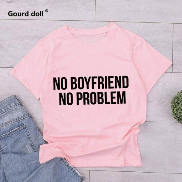NO BOYFRIEND NO PROBLEM Letter O Neck T Shirt Fashion Top