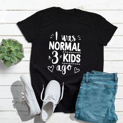 I Was Normal Three Kids Ago T-shirt