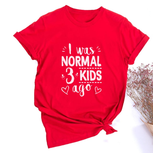 I Was Normal Three Kids Ago T-shirt