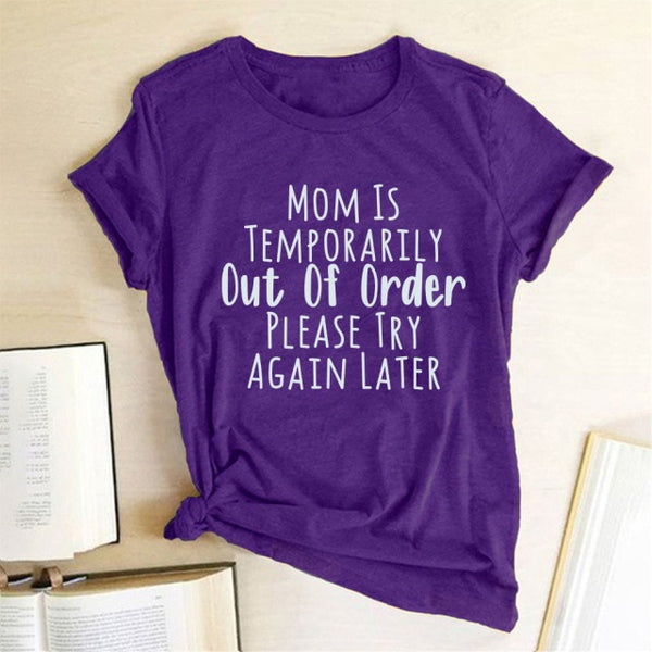 Mom Is Temporarily Out of Order Please Try Again Later Print Funny Women T-shirt