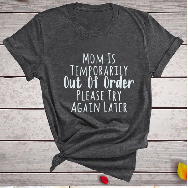 Mom Is Temporarily Out of Order Please Try Again Later Print Funny Women T-shirt