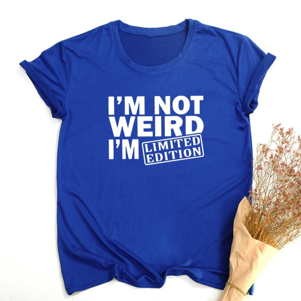 I'M NOT WEIRD I'M LIMITED EDITION Funny Letters Printed T-shirt