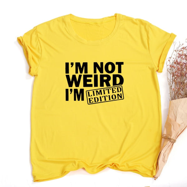 I'M NOT WEIRD I'M LIMITED EDITION Funny Letters Printed T-shirt